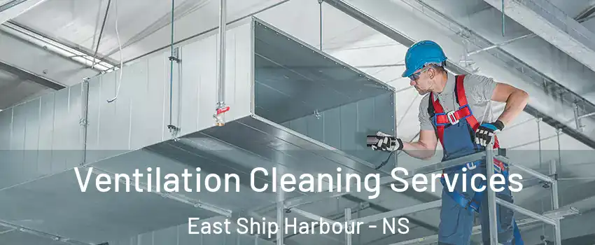  Ventilation Cleaning Services East Ship Harbour - NS
