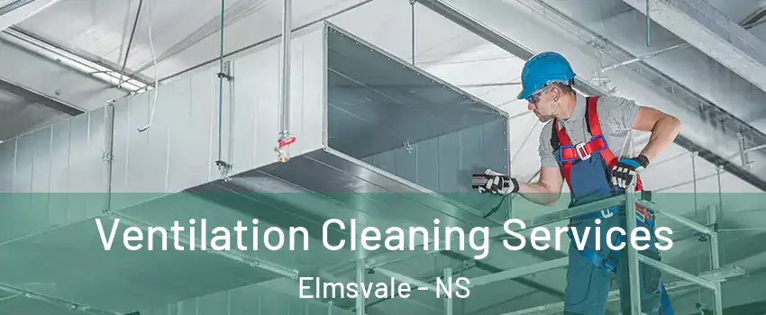  Ventilation Cleaning Services Elmsvale - NS