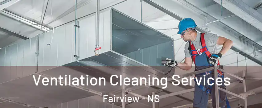  Ventilation Cleaning Services Fairview - NS