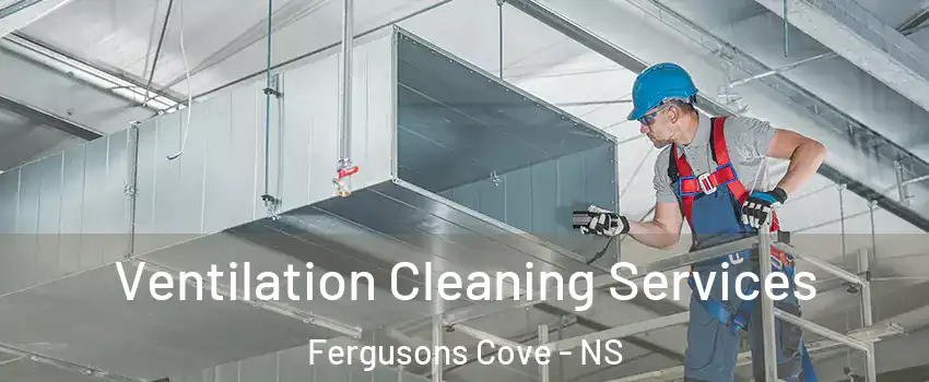  Ventilation Cleaning Services Fergusons Cove - NS