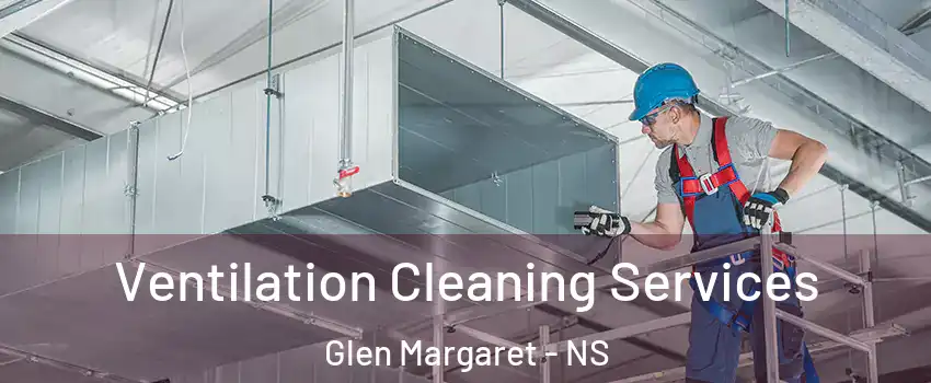  Ventilation Cleaning Services Glen Margaret - NS