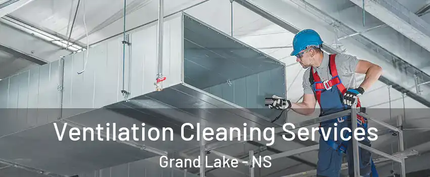  Ventilation Cleaning Services Grand Lake - NS