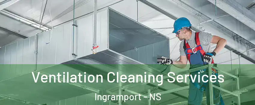  Ventilation Cleaning Services Ingramport - NS