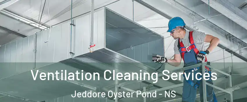  Ventilation Cleaning Services Jeddore Oyster Pond - NS