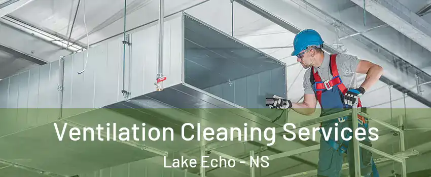  Ventilation Cleaning Services Lake Echo - NS