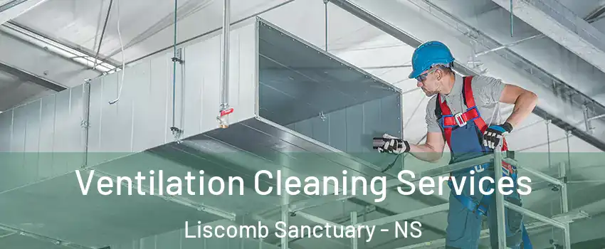  Ventilation Cleaning Services Liscomb Sanctuary - NS
