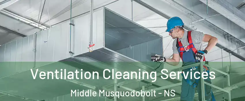  Ventilation Cleaning Services Middle Musquodoboit - NS