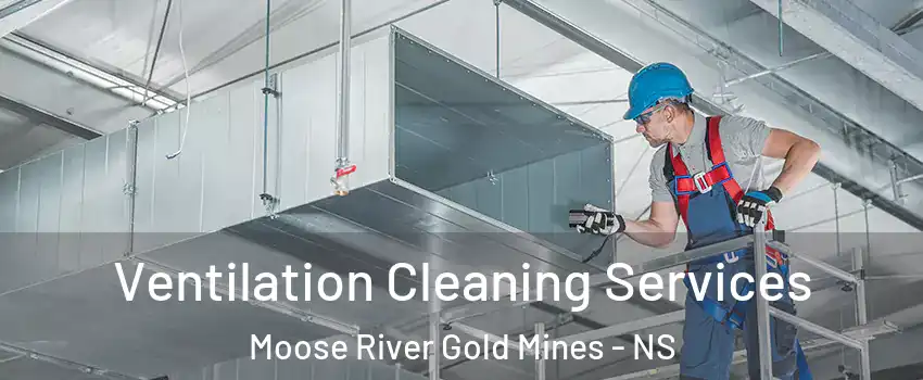  Ventilation Cleaning Services Moose River Gold Mines - NS