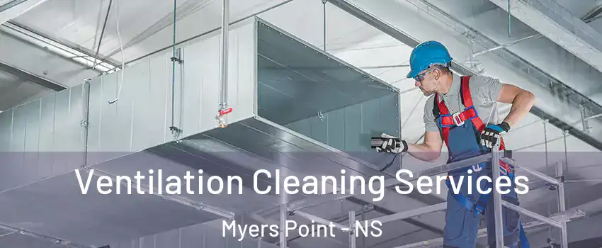  Ventilation Cleaning Services Myers Point - NS