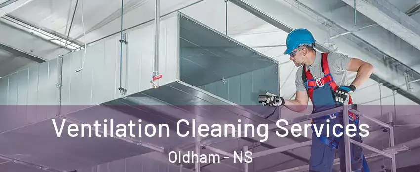  Ventilation Cleaning Services Oldham - NS