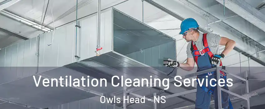  Ventilation Cleaning Services Owls Head - NS