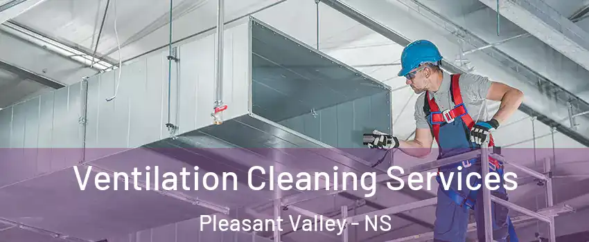  Ventilation Cleaning Services Pleasant Valley - NS