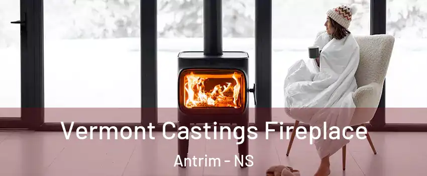  Vermont Castings Fireplace Antrim - NS