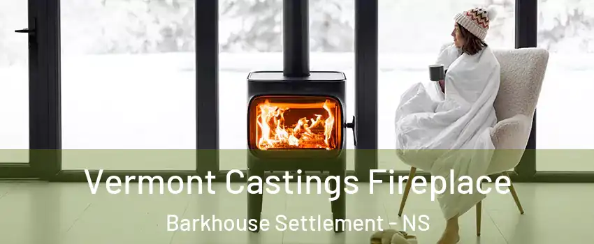 Vermont Castings Fireplace Barkhouse Settlement - NS
