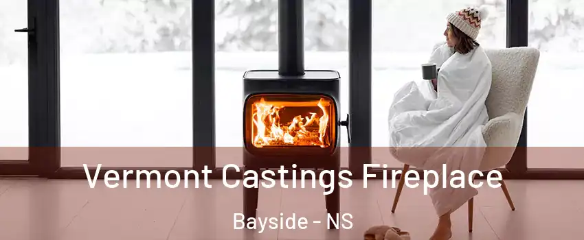  Vermont Castings Fireplace Bayside - NS