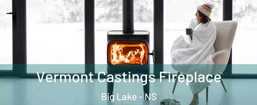  Vermont Castings Fireplace Big Lake - NS