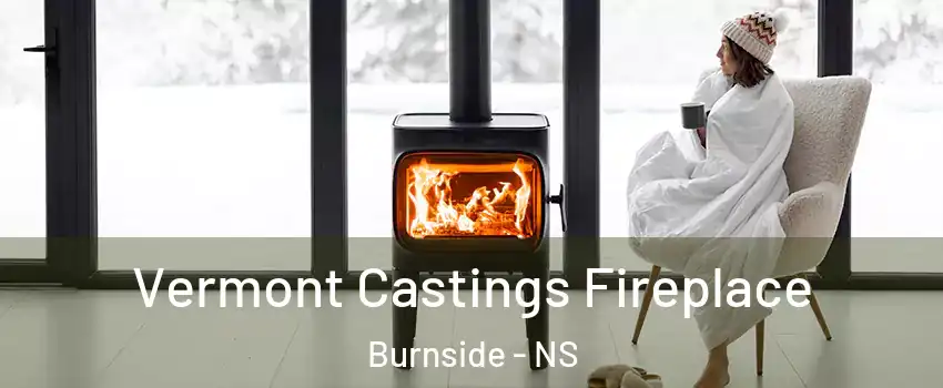  Vermont Castings Fireplace Burnside - NS
