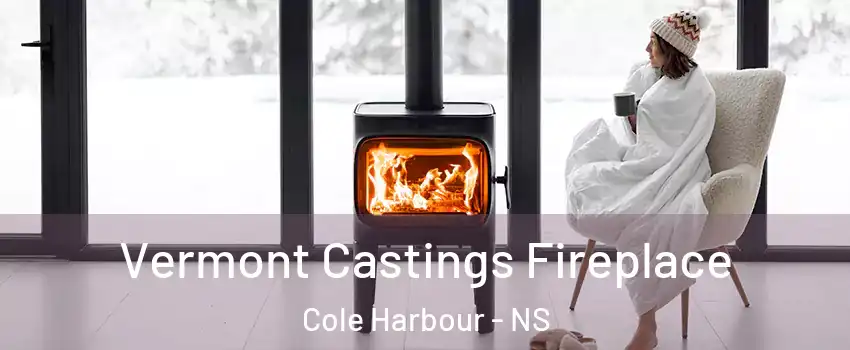  Vermont Castings Fireplace Cole Harbour - NS