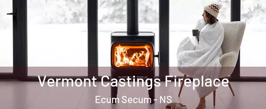 Vermont Castings Fireplace Ecum Secum - NS