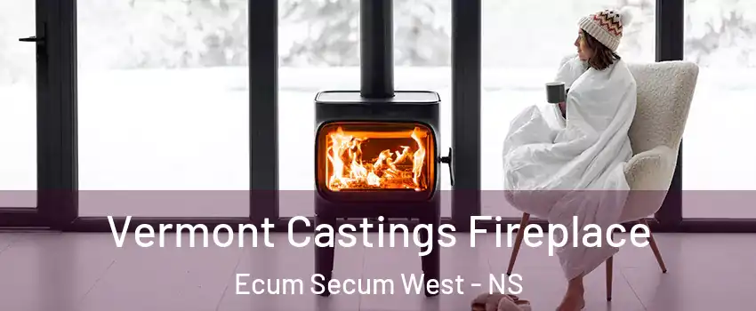  Vermont Castings Fireplace Ecum Secum West - NS