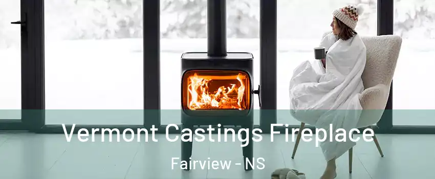 Vermont Castings Fireplace Fairview - NS