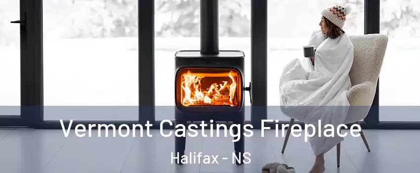  Vermont Castings Fireplace Halifax - NS
