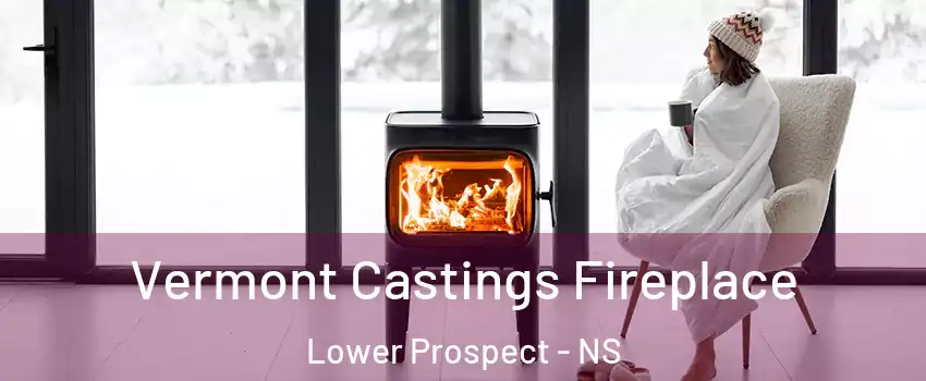  Vermont Castings Fireplace Lower Prospect - NS