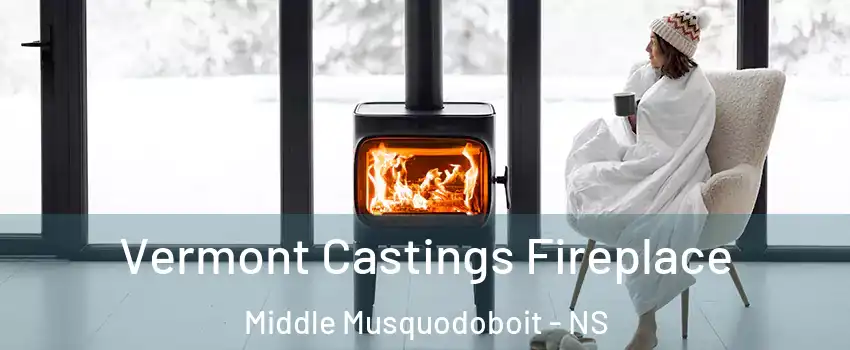  Vermont Castings Fireplace Middle Musquodoboit - NS
