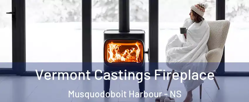  Vermont Castings Fireplace Musquodoboit Harbour - NS