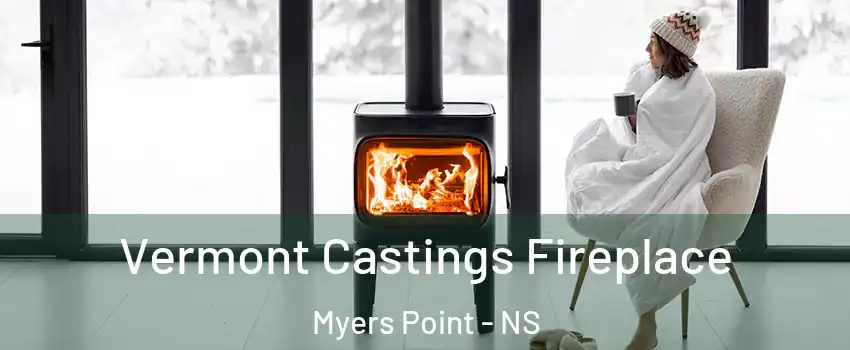  Vermont Castings Fireplace Myers Point - NS