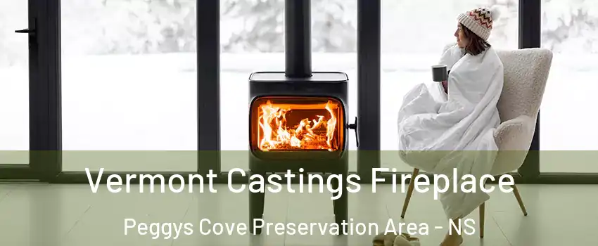  Vermont Castings Fireplace Peggys Cove Preservation Area - NS