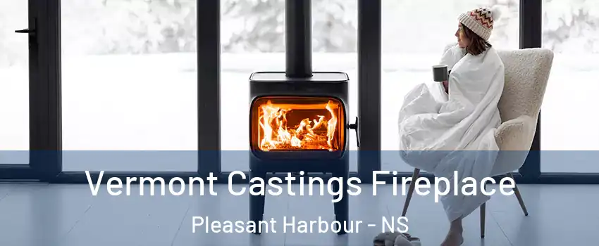  Vermont Castings Fireplace Pleasant Harbour - NS