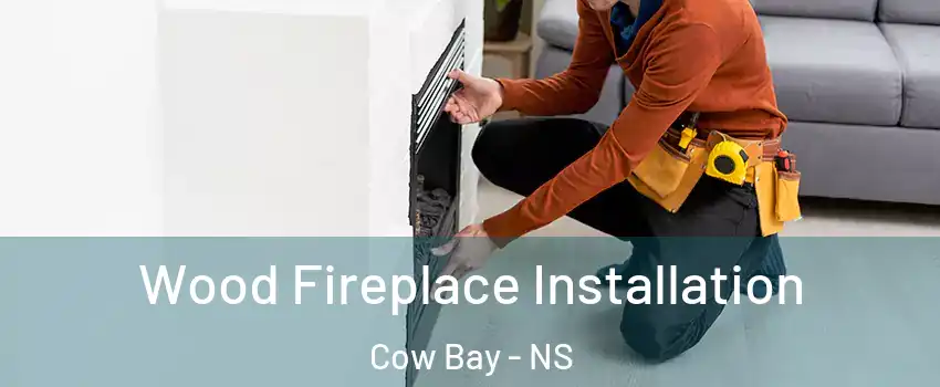  Wood Fireplace Installation Cow Bay - NS