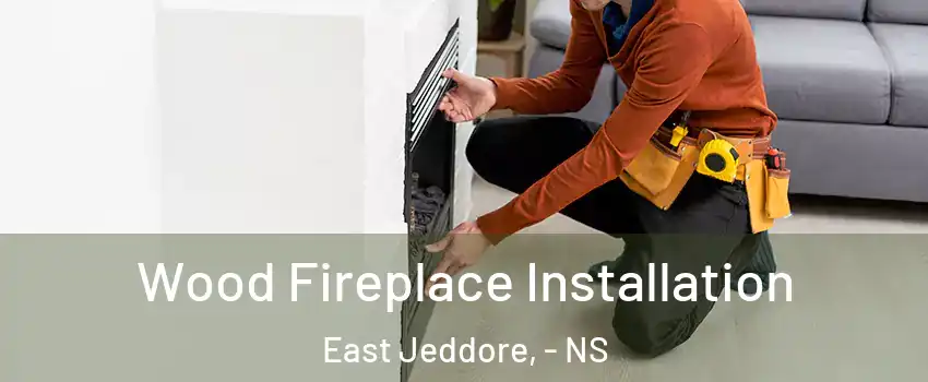  Wood Fireplace Installation East Jeddore, - NS