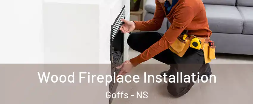  Wood Fireplace Installation Goffs - NS