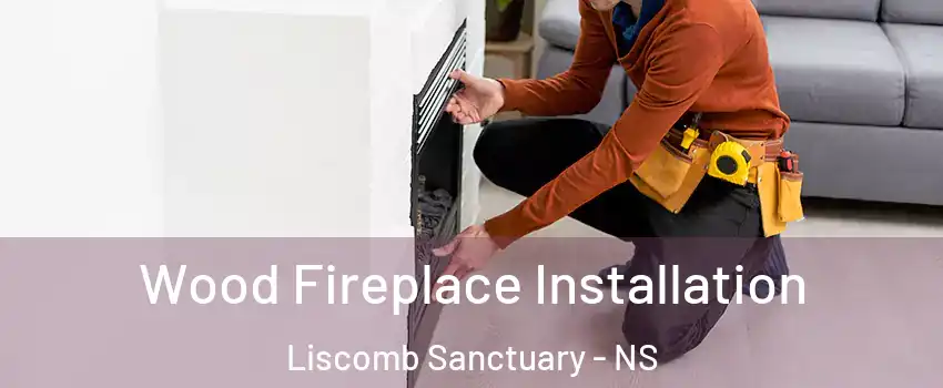 Wood Fireplace Installation Liscomb Sanctuary - NS