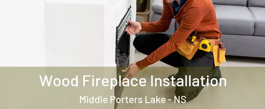  Wood Fireplace Installation Middle Porters Lake - NS