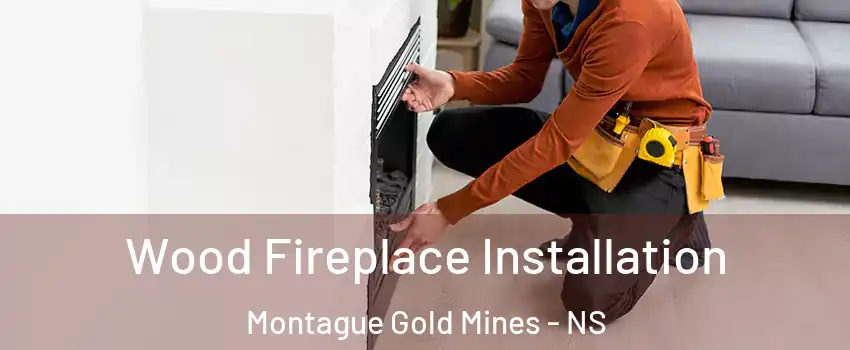  Wood Fireplace Installation Montague Gold Mines - NS