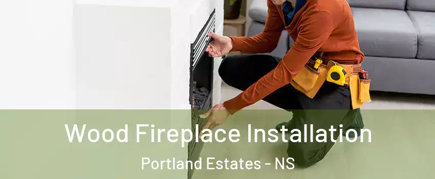  Wood Fireplace Installation Portland Estates - NS