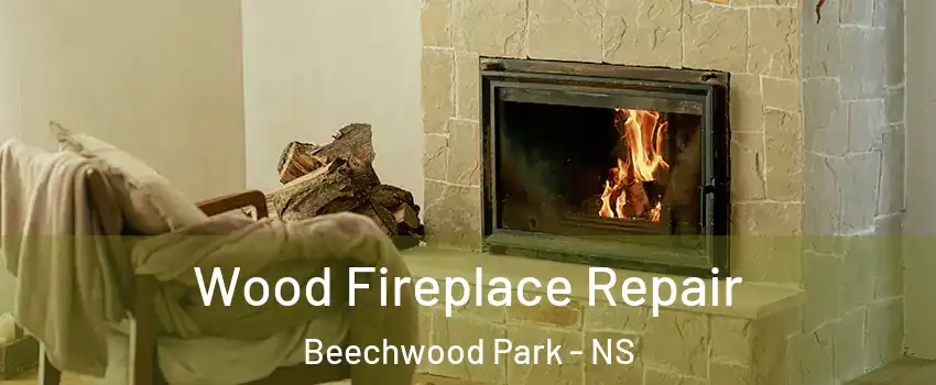  Wood Fireplace Repair Beechwood Park - NS