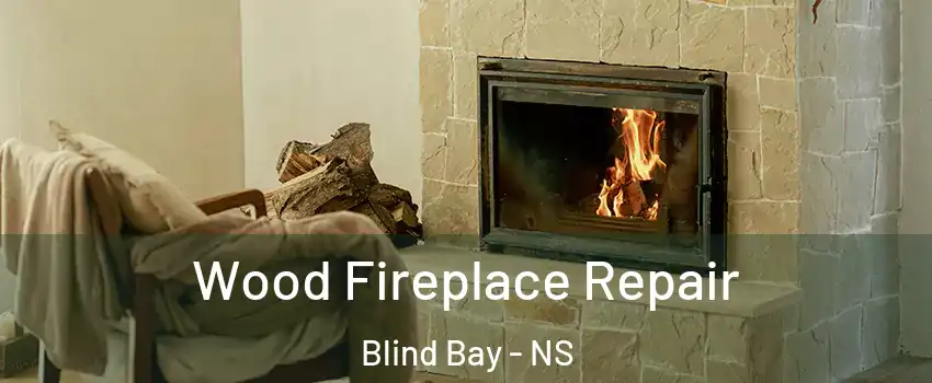  Wood Fireplace Repair Blind Bay - NS