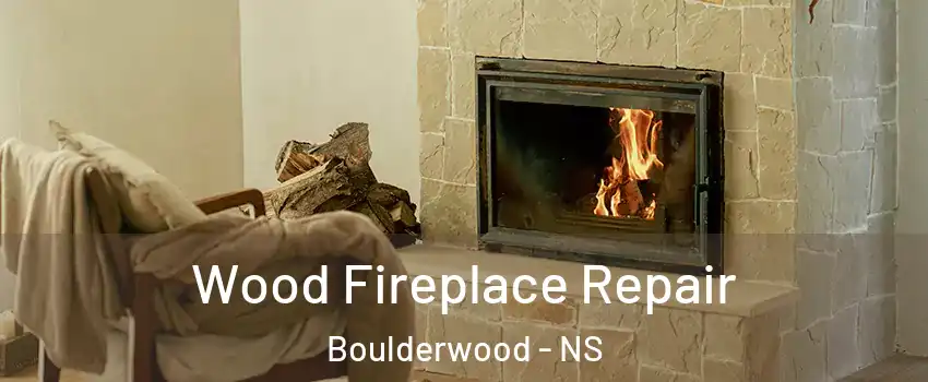  Wood Fireplace Repair Boulderwood - NS