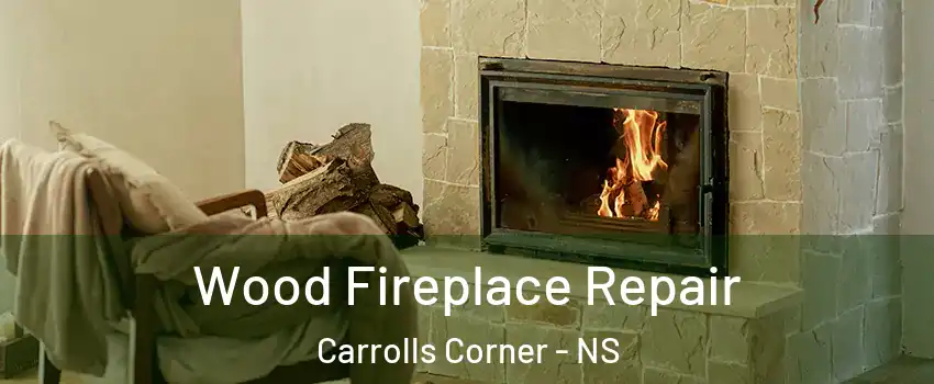  Wood Fireplace Repair Carrolls Corner - NS