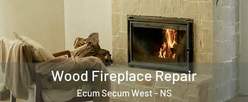  Wood Fireplace Repair Ecum Secum West - NS