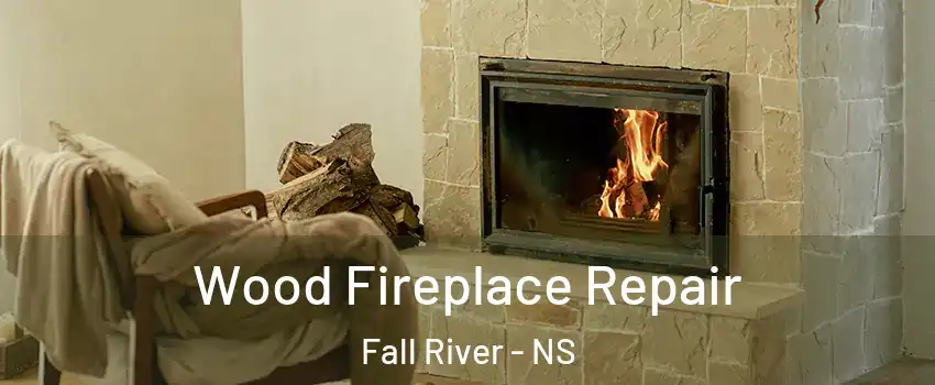  Wood Fireplace Repair Fall River - NS