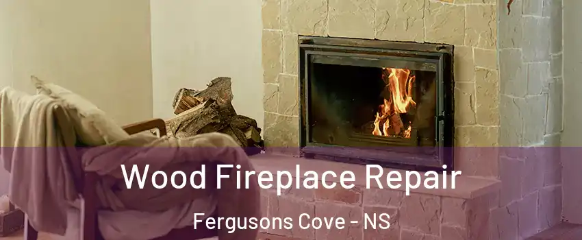  Wood Fireplace Repair Fergusons Cove - NS