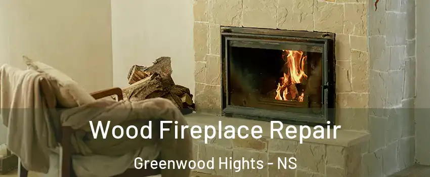  Wood Fireplace Repair Greenwood Hights - NS