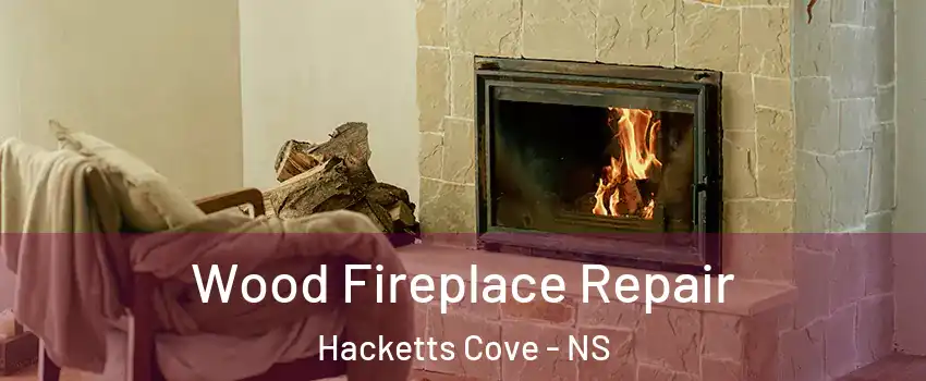 Wood Fireplace Repair Hacketts Cove - NS