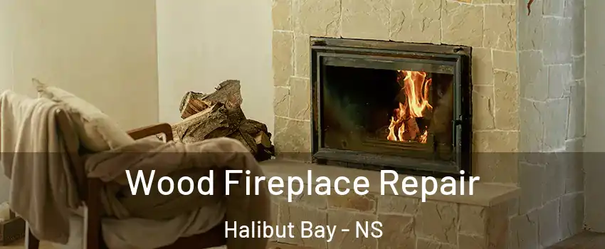 Wood Fireplace Repair Halibut Bay - NS