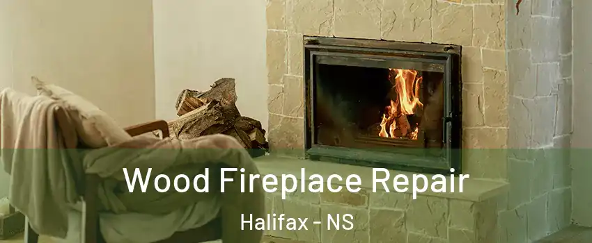  Wood Fireplace Repair Halifax - NS